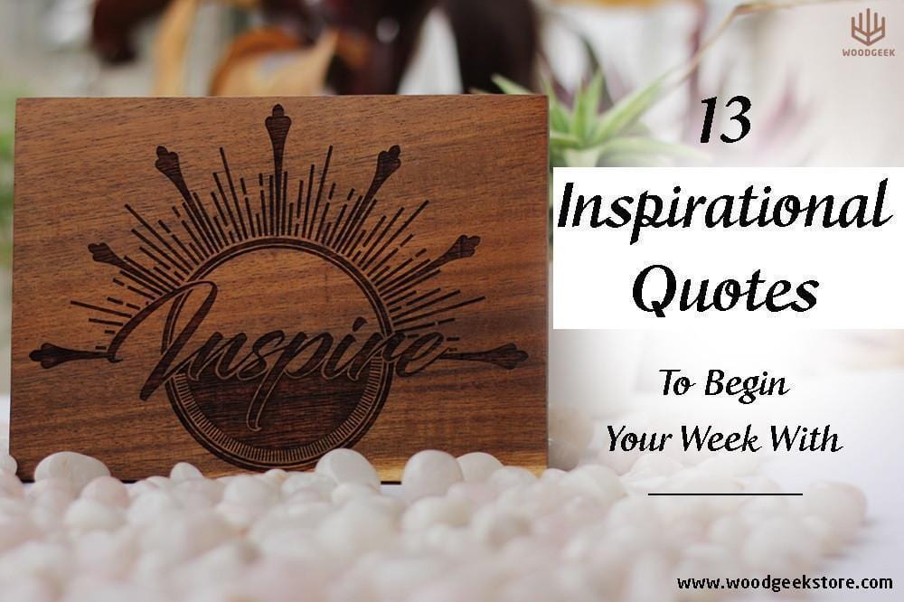 13 Inspirational Quotes To Begin Your Week Or Day With