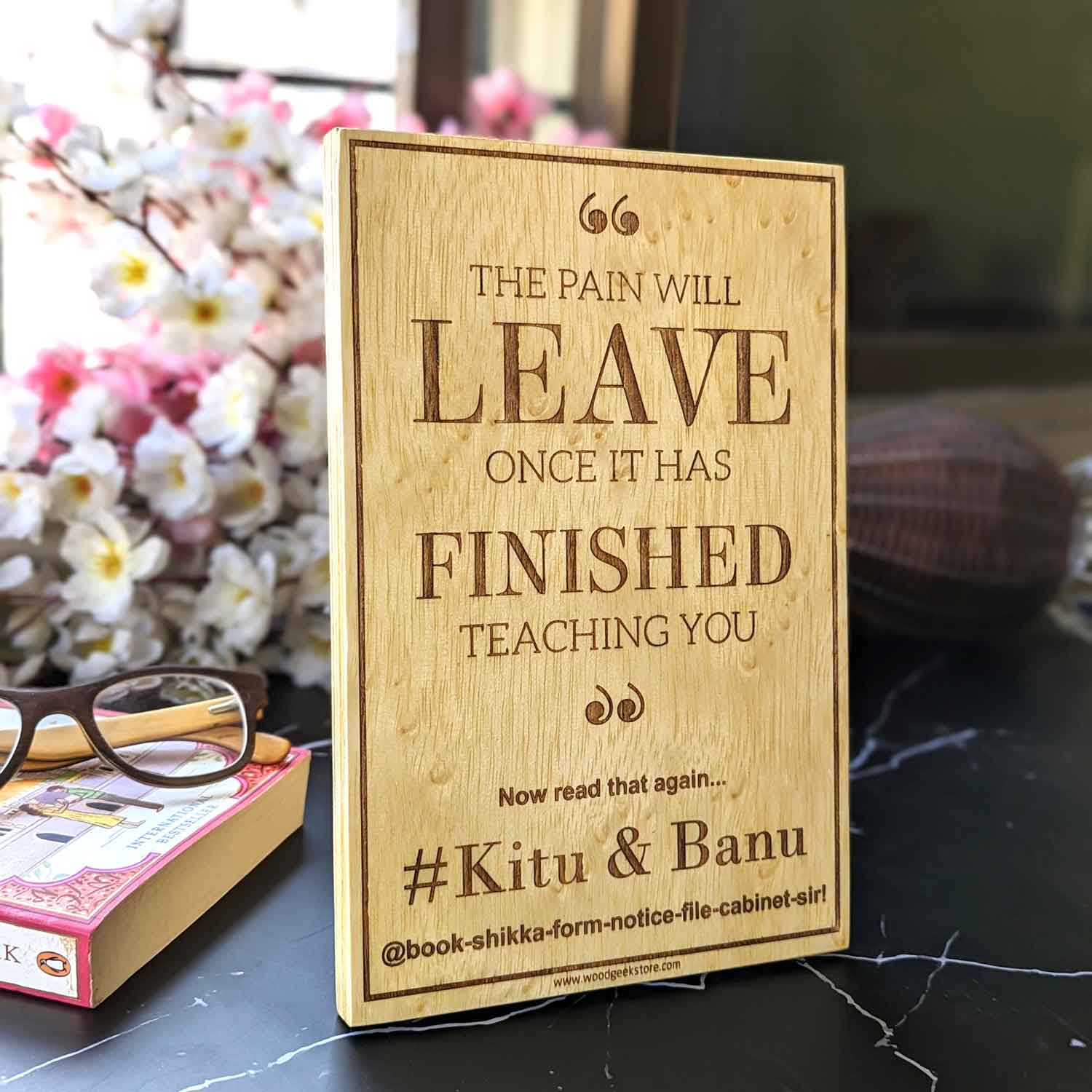The Pain Will Leave Once It Has Finished Teaching You - Engraved Inspirational Quote Wooden Frame