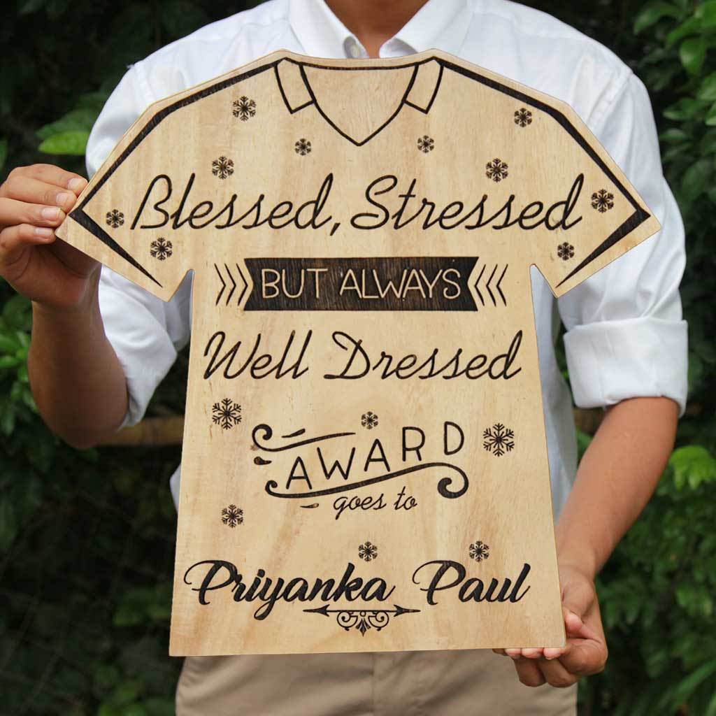 Blessed Stressed But Always Well Dressed Wooden Award Trophy In The Shape Of A T-shirt. This Award Plaque Makes A Fun Friends Awards. Looking For Gifts For Fashion Lovers? These Fashion Awards Make The Best Personalized Gifts.
