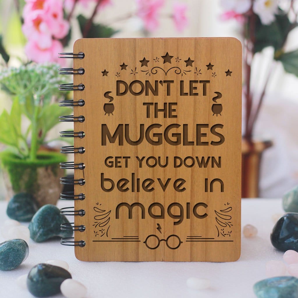 Harry Potter Notebook - Don't Let The Muggles Get You Down - Gifts for Potterheads - Wood Notebook
