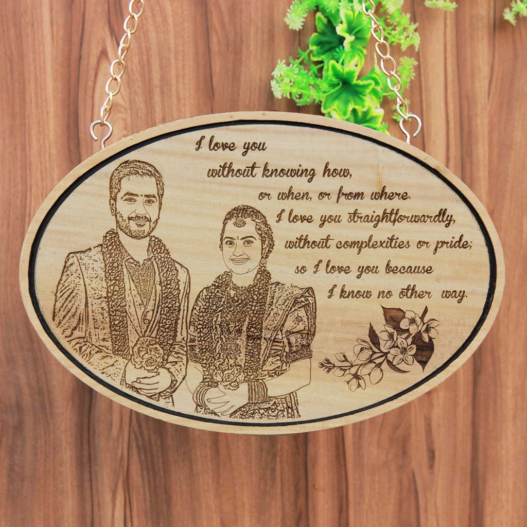 I love you without knowing how, or when, or from where. I love you straightforwardly, without complexities or pride; so I love you because I know no other way. - Wood Engraved Photo - Hanging Sign - Engrave Photo On Wood At Woodgeek Store
