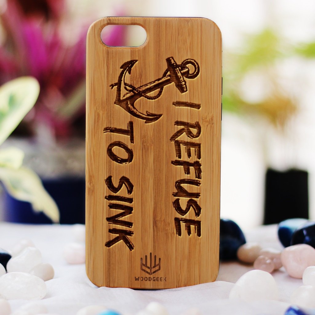 I Refuse To Sink Anchor Phone Case - Inspirational iPhone Case - Quote Phone Cases - Wood Cell Phone Case - Bamboo Phone Case by Woodgeek Store