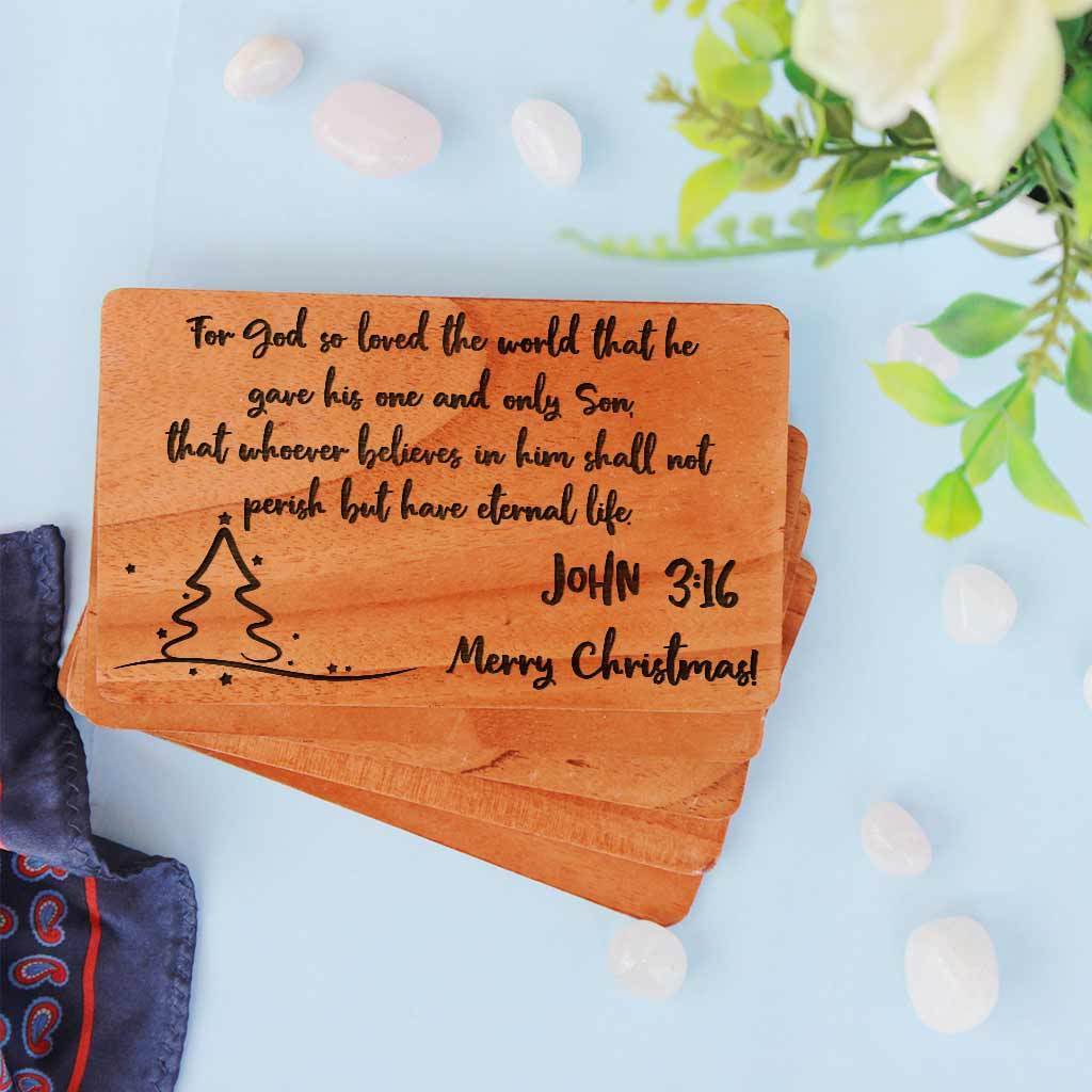 For God so loved the world that he gave his one and only Son, that whoever believes in him shall not perish but have eternal life. John 3:16 Merry Christmas! - Merry Christmas Card. Wooden Christmas Cards. Personalised Christmas Cards Engraved On Wood Sheets. These Wooden Cards Are The Best Way To Send Christmas Greetings To Loved Ones.