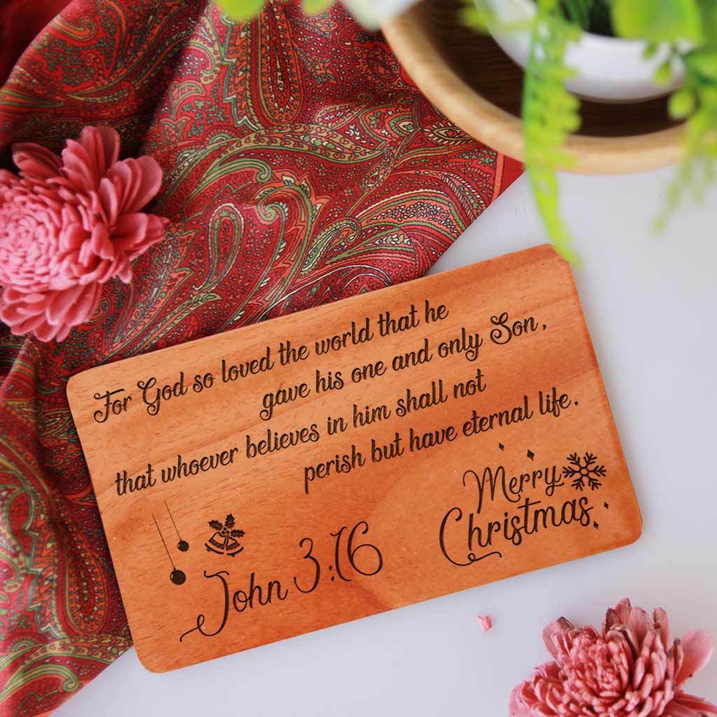 For God so loved the world that he gave his one and only Son, that whoever believes in him shall not perish but have eternal life. John 3:16 Merry Christmas! - Merry Christmas Card. Wooden Christmas Cards. Personalised Christmas Cards Engraved On Wood Sheets. These Wooden Cards Are The Best Way To Send Christmas Greetings To Loved Ones.