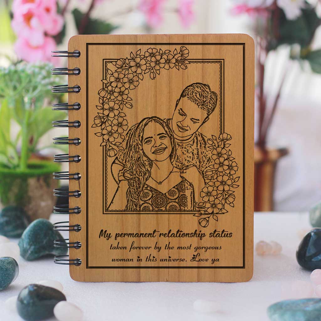 My permanent relationship status - taken forever by the most gorgeous woman in the universe Wooden Love Notebook. This photo notebook is one of the best gifts for fiancé or gifts for wife. This personalized notebook makes perfect engagement gifts or wedding gifts.