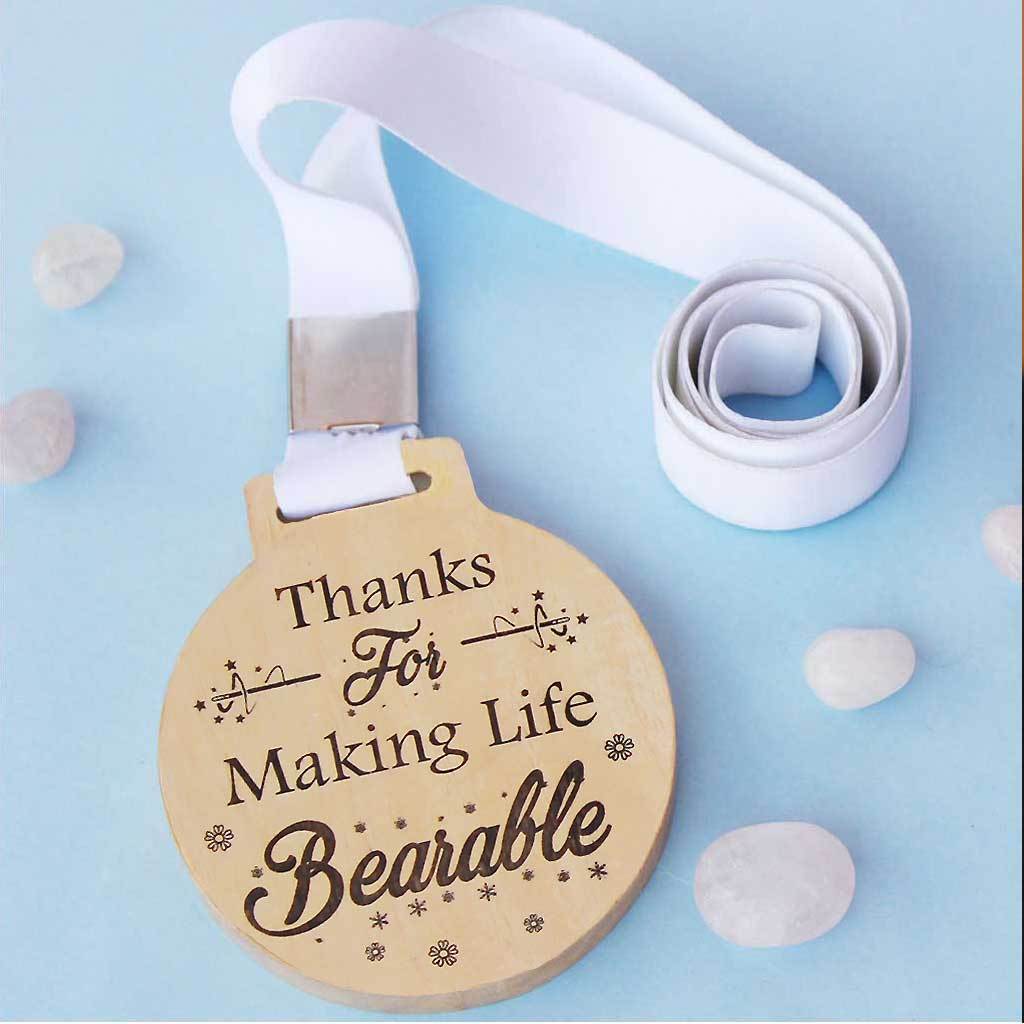 Thanks For Making Life Bearable Wooden Medal With Ribbon. This Engraved Medal Makes The Perfect Best Friend Gifts Or Gifts Of Love