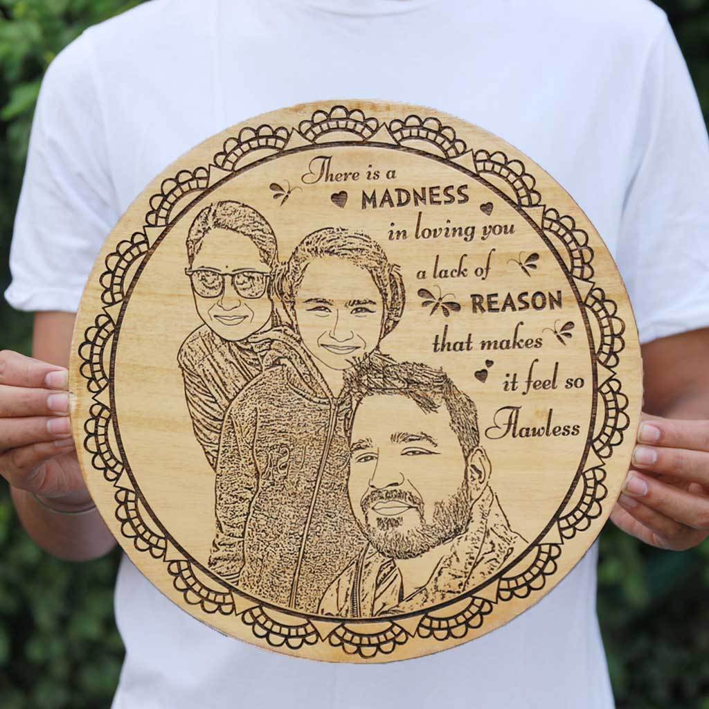 There is a madness in loving you, a lack of reason that makes it so flawless Personalized Wooden Frame - Gifts for Anniversary - Gifts for Boyfriend, Girlfriend, Husband, Wife - Round Shaped Wooden Poster and Frame in Birch Wood from Woodgeek Store