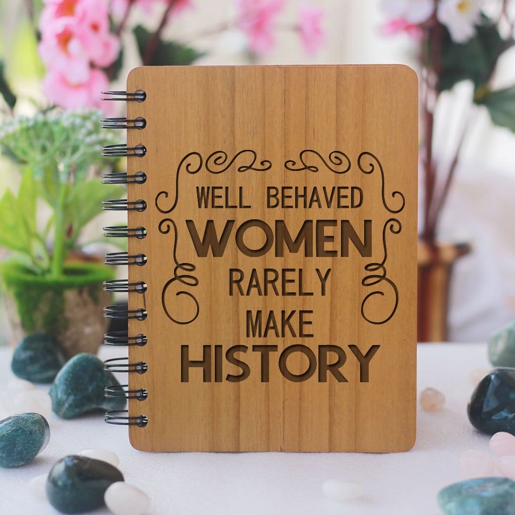 Well Behaved Women Rarely Make History Personalized Wooden Notebook - Feminist Notebook Journals - Gifts For Women