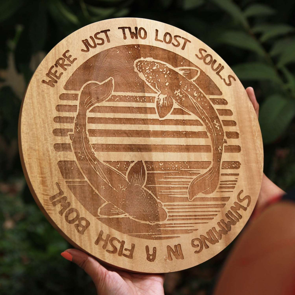 We&#39;re Just Two Lost Souls Swimming in a Fish Bowl – Engraved Wood Art