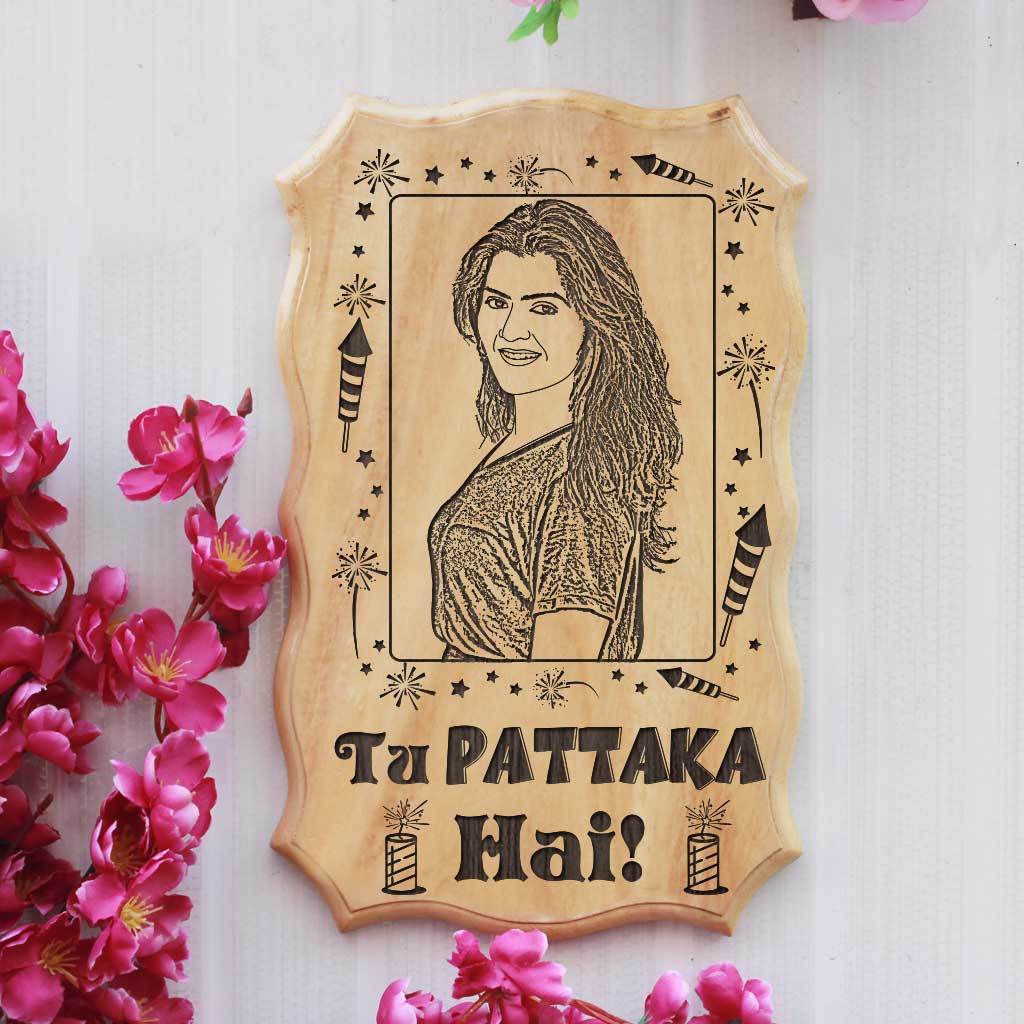 Photo On Wood: Tu Pattaka Hai Wooden Sign. This wood engraved photo is a unique Diwali gift for girlfriend or Diwali gift for wife. Photo engraved wooden signs are good Diwali gift ideas for friends. Looking for Diwali Gifts Online? These wooden plaques make great customized Diwali gifts