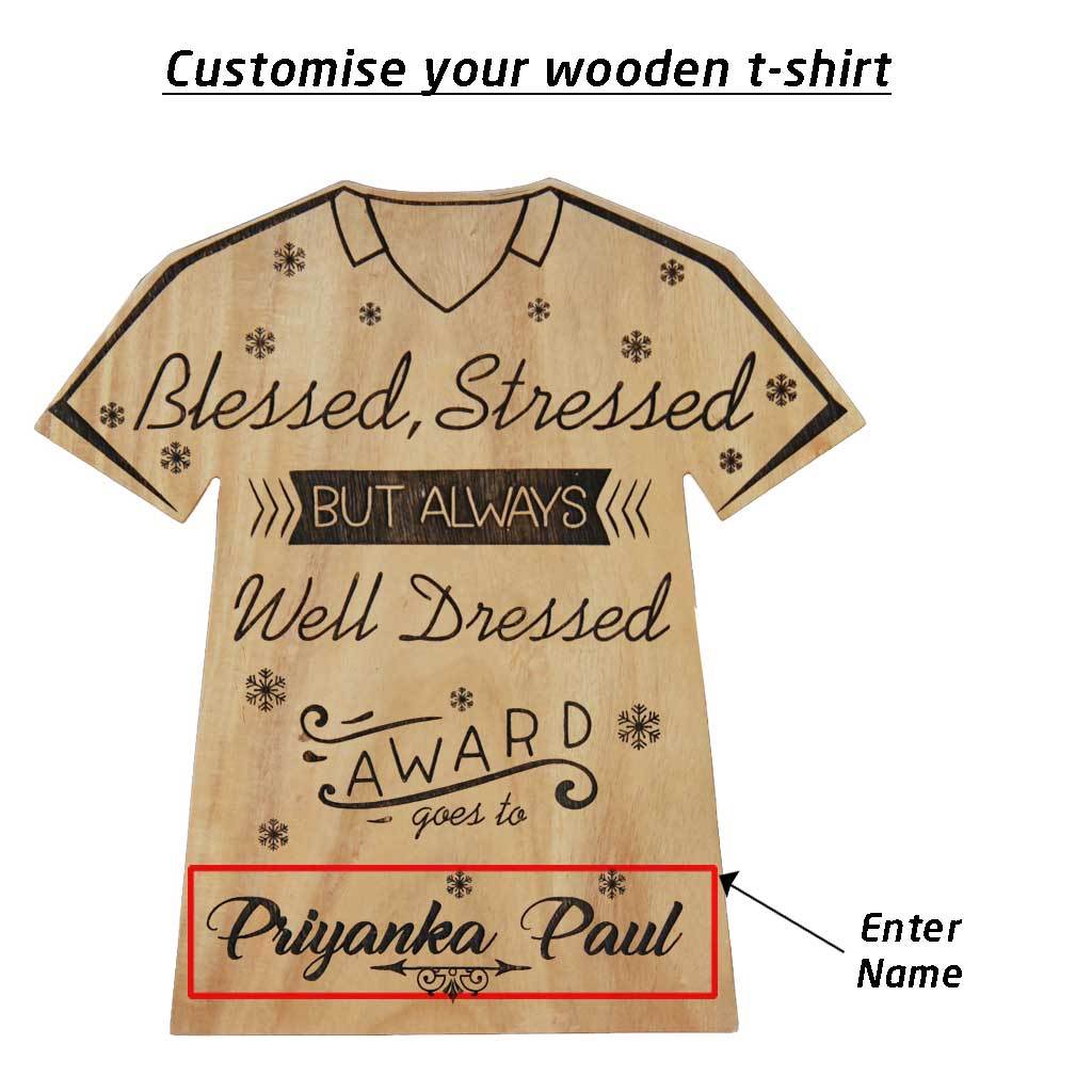Blessed Stressed But Always Well Dressed Wooden Award Trophy In The Shape Of A T-shirt. These Fashion Awards Make The Best Personalized Gifts Engraved with names.
