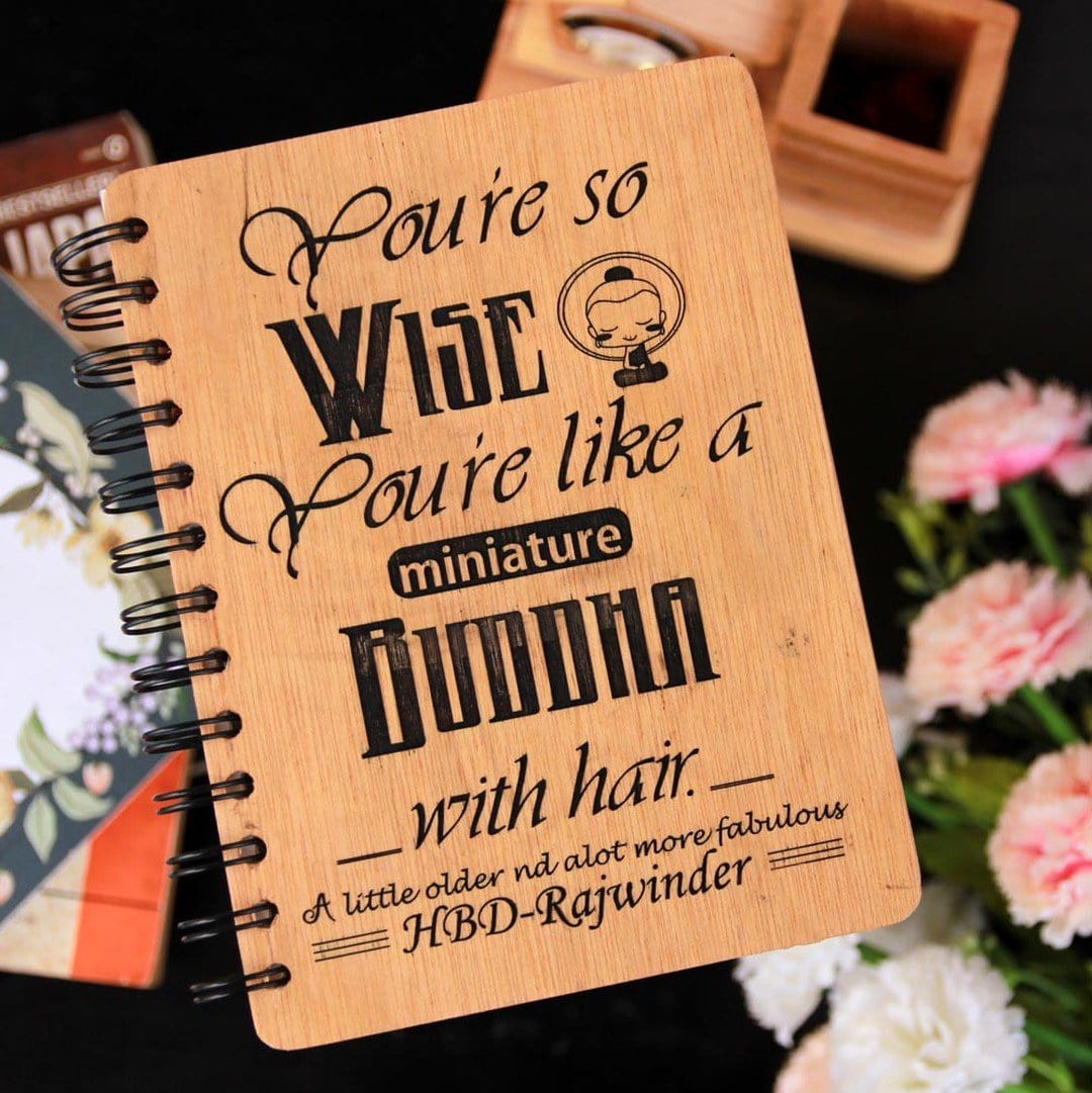 You're so wise. You're like a miniature Buddha with hair - Personalized Wooden Notebook