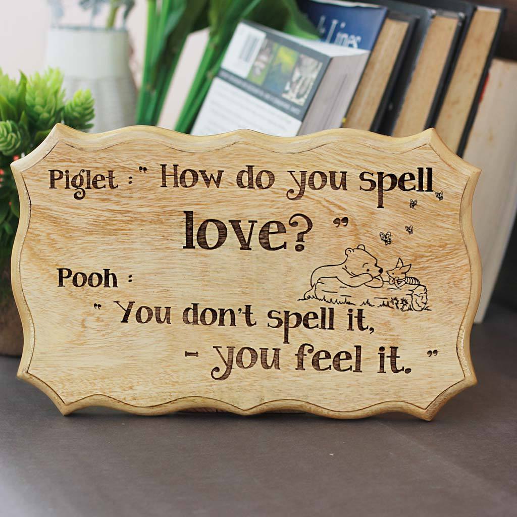 Winnie The Pooh - You don't spell love you feel it - Wooden Signs with sayings - Woodgeek Store