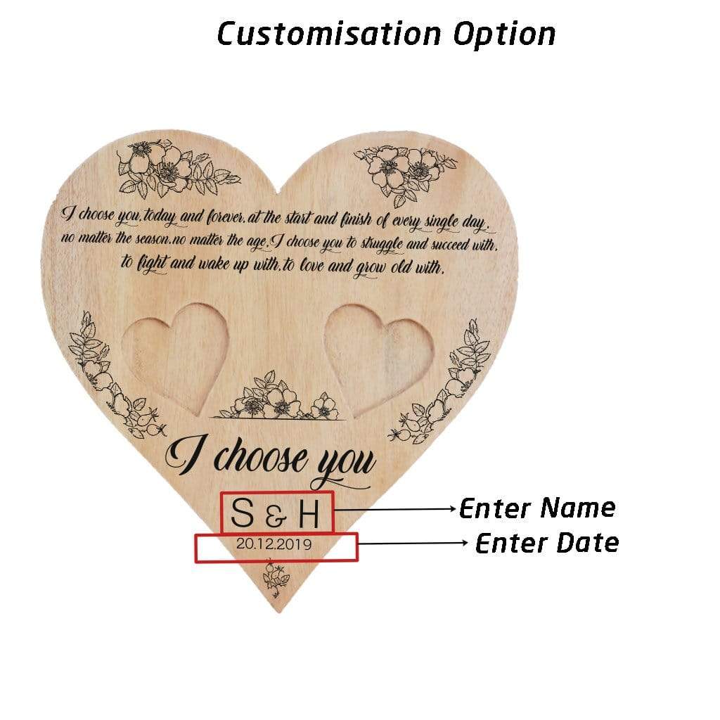 A Wooden Heart Ring Holder Engraved With A Love Quote: I choose you, today and forever, at the start and finish of every single day, no matter the season, no matter the age, I choose you to struggle and succeed with, to fight and wake up with, to love and grow old with. I choose you. This Personalised Ring Tray Is Engraved With Initials &amp; Date. This engagement ring tray is one of the best engagement gifts for couples and wedding gifts.