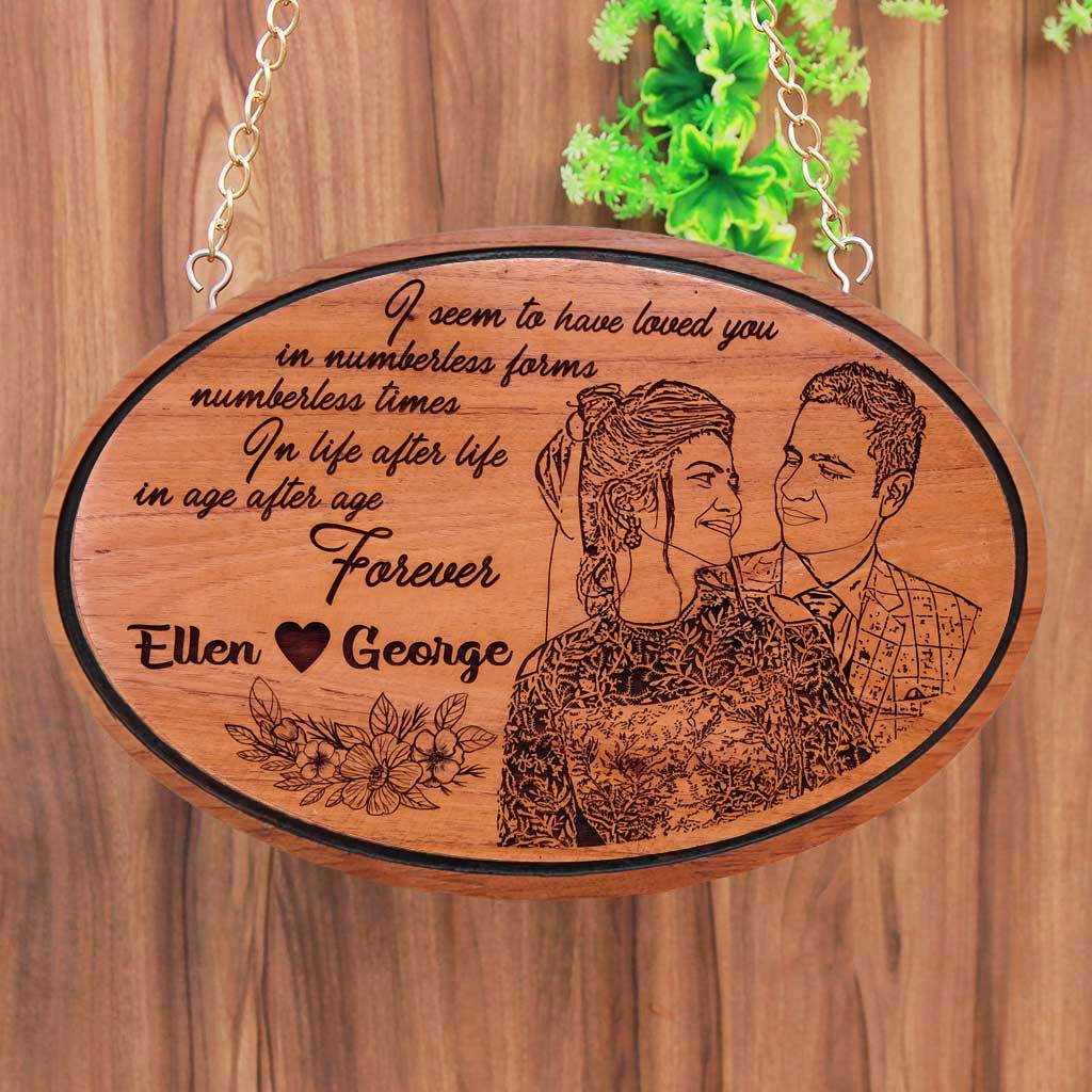 I seem to have loved you in numberless forms, numberless times…In life after life, in age after age, forever. Large Hanging Sign With Photo On Wood. Looking for photo gifts? This Wood Engraved Photo Is The Best Gift For Husband Or Wife.