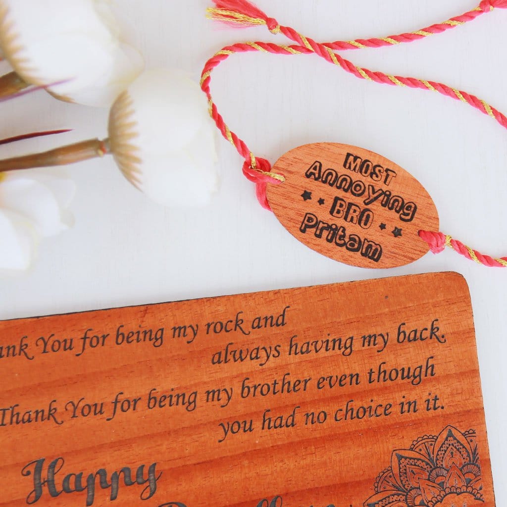 Most Annoying Bro Personalised Rakhi for Brother. This Wooden Rakhi Can be Personalised With A Name. This Is The Best Rakhi Gift To Wish Your Brother Happy Rakhi. Buy Rakhis Online and Send Rakhis Online With Woodgeek Store.