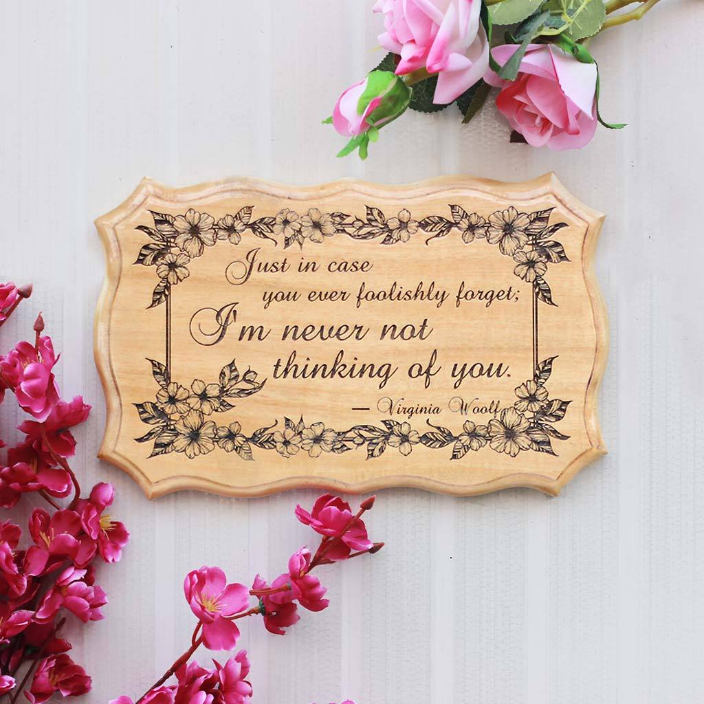 Just In Case You Ever Foolishly Forget, I Am Never Not Thinking Of You - Wooden Signs With Quotes - Woodgeek Store