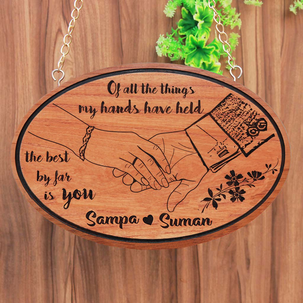 Of all the things my hands have held, the best by far is you. Large Hanging Sign With Photo On Wood. Looking for photo gifts? This Wood Engraved Photo Is The Best Gift For Husband Or Wife.