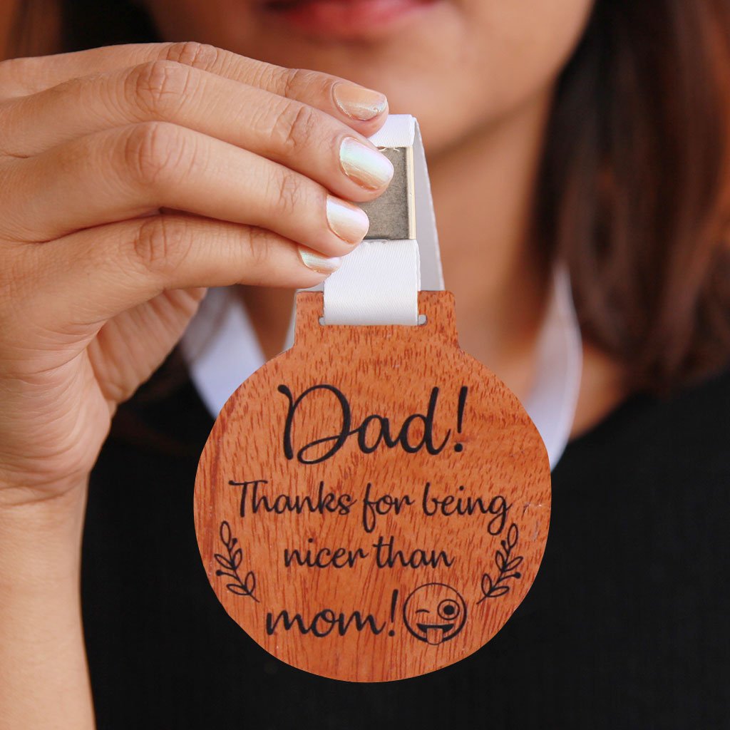 Dad! Thanks For Being Nicer Than Mom Wooden Medal With Ribbon - Funny Medal Engraved on Birch Wood or Mahogany Wood - This is the perfect Father's Day gift for Dad