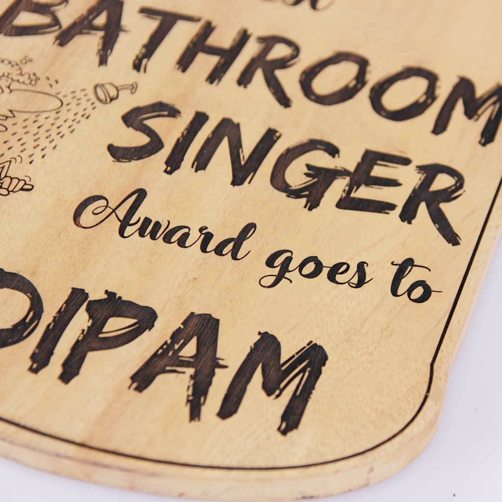 The Best Bathroom Singer Award And Trophies . This wooden trophy custom engraved with a name makes a funny gift for a Bathroom Singer . Get the best Personalized Awards And Trophies online from The Woodgeek Store