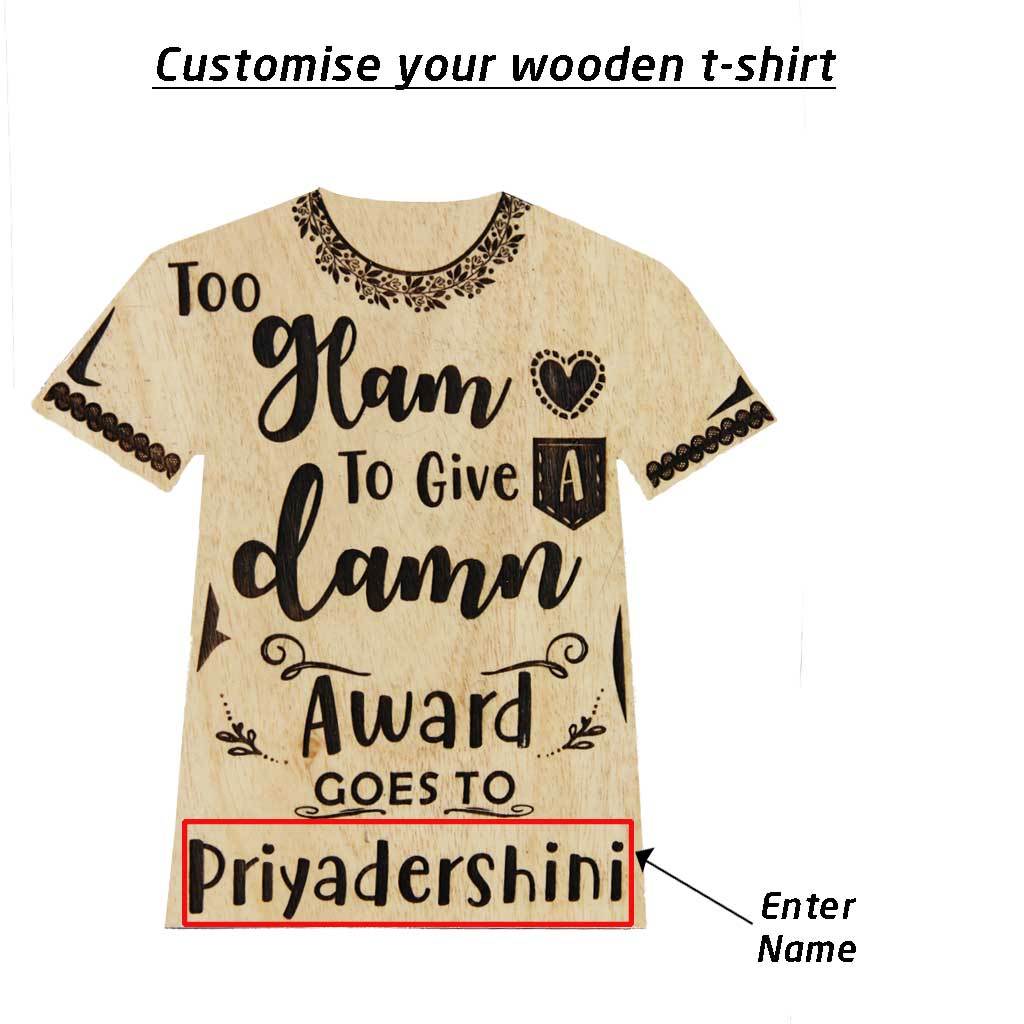 Too Glam To Give A Damn Wooden Award Plaque In The Shape Of a T-shirt. This Personalized Wooden Plaque Makes The Best Gift For Fashionistas. Looking For Friendship day gifts, gifts for friends or gifts for sister? This funny award make unique gifts. This Is also A great gift for fashion bloggers.