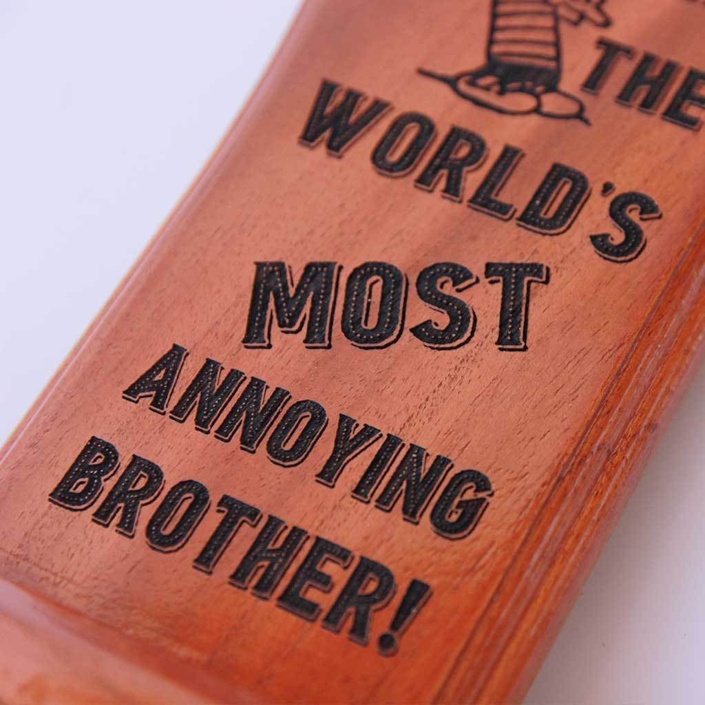 World&#39;s Most Annoying Brother Award &amp; Trophy. A custom trophy that can be engraved with your brother&#39;s name. This funny award makes one of the best gifts for brother.