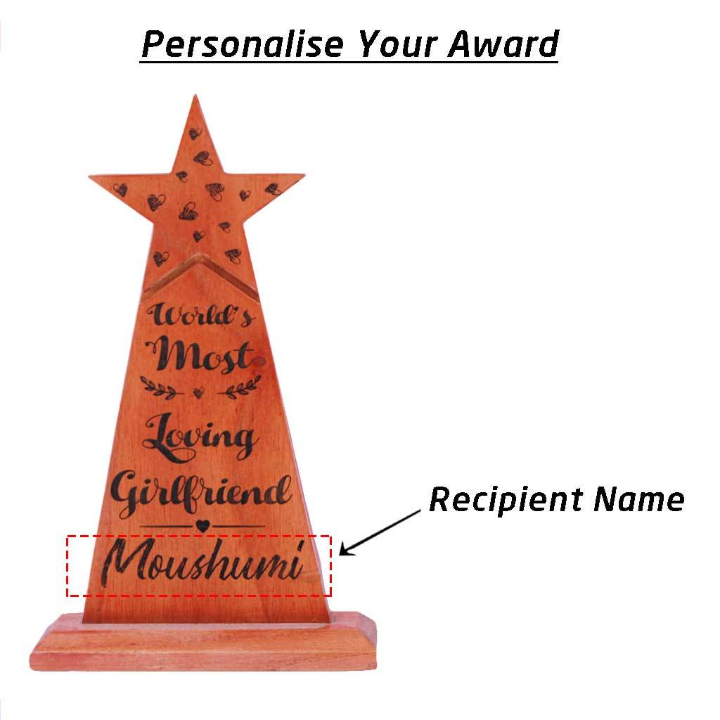 World&#39;s Most Loving Girlfriend Star Trophy. This Wooden Award makes a unique gift for girlfriend. These custom trophies are one of the best romantic gifts for her, anniversary gift or birthday gift for girlfriend.